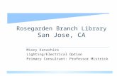 Rosegarden Branch Library San Jose, CA Miory Kanashiro Lighting/Electrical Option Primary Consultant: Professor Mistrick.