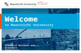 School of Business and Economics Sharing Success Welcome to Maastricht University.