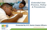 Presented by NYC Senior Grants Officers Presented by NYC Senior Grants Officers Updated October 2011 Extended Use: Process, Policy & Procedures.