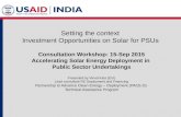 Setting the context Investment Opportunities on Solar for PSUs Consultation Workshop: 15-Sep 2015 Accelerating Solar Energy Deployment in Public Sector.