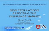 1 NEW REGULATIONS AFFECTING THE INSURANCE MARKET Elemér Terták Principal Advisor European Commission THE INSURANCE IN EU ON THE THRESHOLD OF THE THIRD.