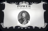 POWER IN SHAKESPEARE. INTRODUCTION Definition of Power: ability to do or act; capability of doing or accomplishing something.  Power helps people accomplish.