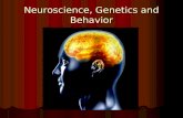 Neuroscience, Genetics and Behavior. True or False? “Basic biological processes underlie all human behavior.” “Basic biological processes underlie all.