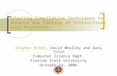 Adapting Compilation Techniques to Enhance the Packing of Instructions into Registers Stephen Hines, David Whalley and Gary Tyson Computer Science Dept.