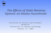 ISER The Effects of State Revenue Options on Alaska Households Institute of Social and Economic Research University of Alaska Anchorage January 27, 2004.