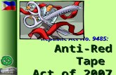 Republic Act No. 9485: Anti-Red Tape Act of 2007.