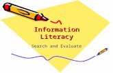 Information Literacy Search and Evaluate. Need for Information Aware of information needed Locate / identify information needed Set up problems Develop.