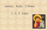 James, Jude, 2 Peter 1, 2, 3 John. James Jude 2 Peter 1, 2, 3 John.