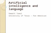 Artificial intelligence and language Emmett Tomai University of Texas – Pan American.