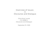 Overview of Issues in Discourse and Dialogue Gina-Anne Levow CS 35900-1 Discourse and Dialogue September 25, 2006.