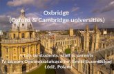 Oxbridge (Oxford & Cambridge universities) A talk to students, staff & parents IV Liceum Ogólnokształcące im. Emilii Sczanieckiej Łódź, Poland.