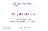 Negotiations Maria Habicht Estonian Research Council January 30, 2013 Chisinau.