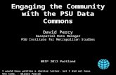 Engaging the Community with the PSU Data Commons David Percy Geospatial Data Manager PSU Institute for Metropolitan Studies NNIP 2012 Portland I would.
