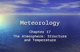 Meteorology Chapter 17 The Atmosphere: Structure and Temperature.