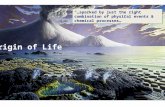 Origin of Life “…sparked by just the right combination of physical events & chemical processes…”
