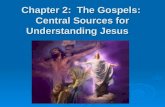 Chapter 2: The Gospels: Central Sources for Understanding Jesus.