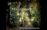 Background A Midsummer Night’s Dream was written by William Shakespeare in approximately 1595. A Midsummer Night's Dream is a romantic comedy which portrays.