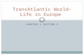 CHAPTER 1 SECTION 2 TransAtlantic World- Life in Europe.