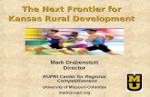 The Next Frontier for Kansas Rural Development Mark Drabenstott Director RUPRI Center for Regional Competitiveness University of Missouri-Columbia mark@rupri.org.