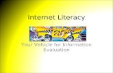 Internet Literacy Your Vehicle for Information Evaluation.