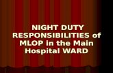 NIGHT DUTY RESPONSIBILITIES of MLOP in the Main Hospital WARD NIGHT DUTY RESPONSIBILITIES of MLOP in the Main Hospital WARD.