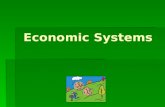 Economic Systems. The Big Ideas!  Economic systems are different ways that people use resources to make and exchange goods and services.  Literacy rate,