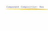 Component Composition: Reo © Arbab, de Boer, Bonsangue O2C: From Objects to Components2 Composition  Composition of “black-box” component instances.