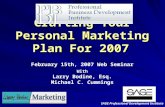 Crafting Your Personal Marketing Plan For 2007 February 15th, 2007 Web Seminar With Larry Bodine, Esq. Michael C. Cummings SAGE Professional Development.