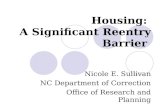 Housing: A Significant Reentry Barrier Nicole E. Sullivan NC Department of Correction Office of Research and Planning.