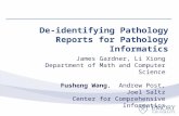 De-identifying Pathology Reports for Pathology Informatics James Gardner, Li Xiong Department of Math and Computer Science Fusheng Wang, Andrew Post, Joel.
