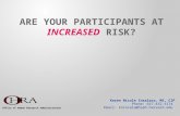 ARE YOUR PARTICIPANTS AT INCREASED RISK? Keren Nicole Insalaco, MS, CIP Phone: 617.432.5174 Email: kninsala@hsph.harvard.edu Office of Human Research Administration.