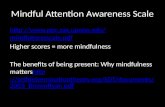 Mindful Attention Awareness Scale  e.pdf Higher scores = more mindfulness The benefits of being present: Why.