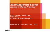 Risk Management & Legal Issues in Cloud Practice Christopher Dodorico Director, PricewaterhouseCoopers Wednesday, October 10, 2012.
