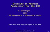 Overview of Machine Protection for the LHC 1 J. Wenninger CERN AB Department / Operations Group Experiments-Machine WS / June 07 With input from many colleagues.