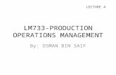 LM733-PRODUCTION OPERATIONS MANAGEMENT By: OSMAN BIN SAIF LECTURE 4.