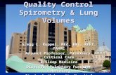 Quality Control Spirometry & Lung Volumes Gregg L. Ruppel, MEd, RRT, RPFT, FAARC Adjunct Professor, Pulmonary, Critical Care & Sleep Medicine Director,
