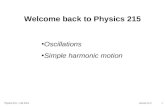 Physics 215 -- Fall 2014 Lecture 12-21 Welcome back to Physics 215 Oscillations Simple harmonic motion.