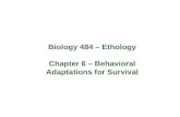 Biology 484 – Ethology Chapter 6 – Behavioral Adaptations for Survival.