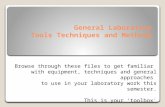 General Laboratory Tools Techniques and Methods Browse through these files to get familiar with equipment, techniques and general approaches to use in.