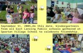September 11, 2001…On this date, kindergartners from all East Lansing Public schools gathered at Spartan Village School to celebrate friendship.