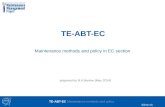 Prepared by R.A.Barlow (May 2014) TE-ABT-EC Maintenance methods and policy Edms nb. TE-ABT-EC Maintenance methods and policy in EC section.