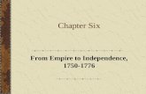 Chapter Six From Empire to Independence, 1750-1776.