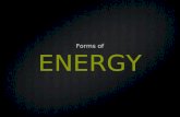 ENERGY Forms of. Forms of Energy What are the different forms of energy? Energy forms are either potential or kinetic. Potential energy comes in forms.