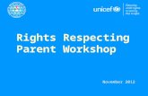 Rights Respecting Parent Workshop November 2012. What Are The Rights Of A Child? The UN Convention on the Rights of the Child (CRC) is a comprehensive.