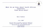 What do we know about South African exporters from micro-data? Neil Rankin July 2009 African Micro-Economic Research Umbrella School of Economic and Business.