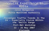 “Cruise Experience in Malta” Jason Bongailas Malta Maritime Authority Passenger Traffic Trends In The EU – Especially Cruise Within the “Baltic Range”