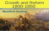 Growth and Reform 1800-1850. This chapter will identify the ways in which the United States grew between 1800 and 1850. It will focus on ways in which.