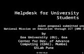 GU-CDAC-GSLab 1 Helpdesk for University Students by Goa University (GU), Goa Center for Dev. of Advance Computing (CDAC), Mumbai GSLab Pune Joint proposal.