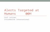Alerts Targeted at Humans @@H Carl Leitner IntraHealth International.