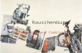 Robert Rauschenburg: Assemblage and Combines. Robert Rauschenberg Robert Rauschenberg (October 22, 1925 – May 12, 2008) was an American painter and graphic.